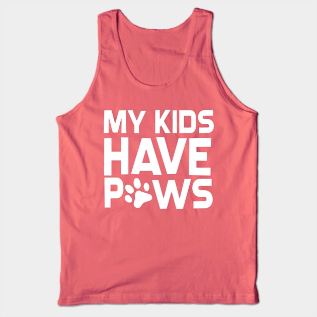 My Kids Have Paws Tank Top by SillyShirts